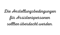 Schwarzer Text auf weissem Hintergrund: Die Anstellungsbedingungen für Assistenzpersonen sollten überdacht werden.