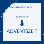 Text im Bild: Lösung für Türchen Nr. 1: ADVENTSZEIT