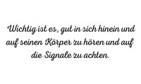 "Wichtig ist es, gut in sich hinein und auf seinen Körper zu hören und auf die Signale zu achten."