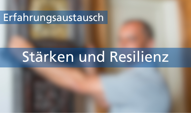 Erfahrungsaustausch Stärken und Resilienz Zwei Textbanner über einem verschwommenen Bild einer Person: Erfahrungsaustausch: Stärken und Resilienz
